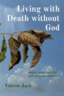 Image for Living with Death without God : stories and solace for non-religious mortals