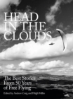 Image for Head in the clouds  : the best stories from fifty years of free flying