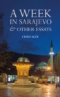 Image for A Week in Sarajevo &amp; Other Essays