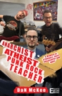 Image for Anarchist Atheist Punk Rock Teacher: A MEMOIR OF STRUGGLE, GRIEF, PHILOSOPHY AND HOPE