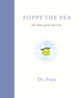 Image for Poppy The Pea : Oh, what a great way to be