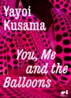 Image for Yayoi Kusama : You, Me and the Balloons