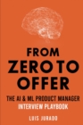 Image for From Zero to Offer - The AI &amp; ML Product Manager Interview Playbook
