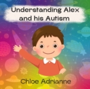 Image for Understanding Alex and his Autism