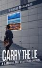 Image for Carry The Lie : A Banker&#39;s Tale of Deceit and Consequence