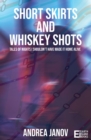 Image for Short Skirts and Whiskey Shots: Tales of nights I shouldn&#39;t have made it home alive