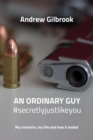 Image for AN ORDINARY GUY #secretlyjustlikeyou: My memoirs, my life and how it ended
