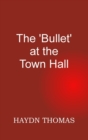 Image for The &#39;Bullet&#39; at the Town Hall