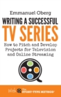 Image for Writing a Successful TV Series : How to Develop Projects for Television and Online Streaming
