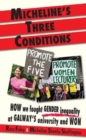 Image for Micheline&#39;s Three Conditions : How We Fought Gender Inequality at Galway&#39;s University and Won