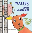 Image for Walter and the Giant Vegetables