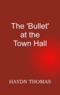 Image for The Bullet at the Town Hall, fifth edition