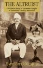 Image for The altruist  : the untold story of Dookhee Gungah in twentieth century Mauritius