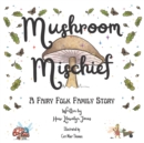Image for Mushroom Mischief : The exciting first book of the Fairy Folk Family series