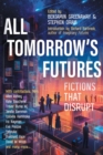 Image for All Tomorrow&#39;s Futures: Fictions That Disrupt