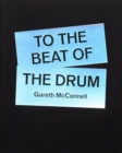 Image for To The Beat Of The Drum - Gareth McConnell