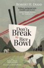Image for Don&#39;t Break My Rice Bowl : A beautiful and gripping novel, highlighting the personal and tragic struggles faced during the Vietnam War, bringing the late author and his &#39;forgotten&#39; manuscript to life