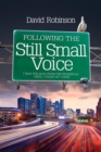 Image for Following the Still Small Voice: I was the man from the Prudential until I found my voice!
