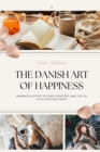 Image for The Danish Art of Happiness : Embrace Hygge to Find Comfort and Joy in Challenging Times