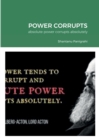 Image for Power Corrupts : absolute power corrupts absolutely