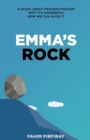 Image for Emma&#39;s Rock : A Story about Procrastination. Why it&#39;s dangerous. How we can avoid it.