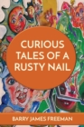Image for Curious Tales of a Rusty Nail