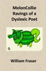 Image for MelonCollie Ravings of a Dyslexic Poet
