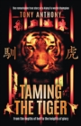 Image for Taming the Tiger : From the depths of hell to the heights of glory