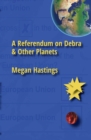 Image for A Referendum on Debra &amp; Other Planets