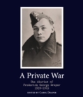 Image for Private War: The diaries of Frederick George Draper 1939 to 1945