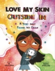 Image for Love My Skin Outside In : A story about feelings and colour