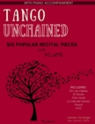 Image for Tango Unchained : Six Popular Recital Pieces for Flute