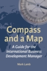 Image for Compass and a Map : A Guide for the International Business Development Manager