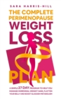 Image for Complete Perimenopause Weight Loss Plan. A Simple 27 Day Program to Help You Manage Hormonal Weight Gain, Flatten Your Belly and Boost Sluggish Metabolism