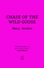 Image for Chase of the wild goose  : the story of Lady Eleanor Butler and Miss Sarah Ponsonby, known as the Ladies of Llangollen