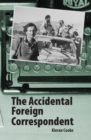 Image for The Accidental Foreign Correspondent