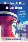 Image for Under a Big Blue Star : Exotic Voyages of a Deck Cadet