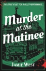 Image for Murder at the Matinee : This golden-age style theatrical murder mystery is perfect for fans of Richard Osman, Robert Thorogood and, of course, Agatha Christie!