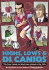 Image for Highs, Lows &amp; Di Canios : The Fans&#39; Guide to West Ham United in the &#39;90s