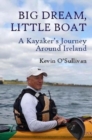 Image for Big Dream, Little Boat : A Kayaker&#39;s Journey Around Ireland