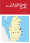 Image for The Money and Banking History of Qatar