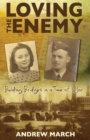 Image for Loving the Enemy : Building bridges in a time of war