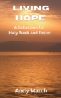 Image for Living Hope - A Collection for Holy Week and Easter