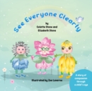 Image for See Everyone Clearly : A Story of Compassion Through a Child&#39;s Eye