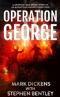 Image for Operation George: A Gripping True Crime Story of an Audacious Undercover Sting