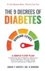 Image for The 9 Decrees Of Diabetes : A Simple 9 Step Plan To Reversing Type 2 Diabetes, Helping You Achieve Remission Through Fasting, Diet and Exercise As It Helped Me