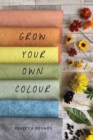 Image for Grow Your Own Colour
