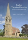 Image for English Victorian churches  : architecture, faith, &amp; revival