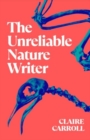 Image for The unreliable nature writer