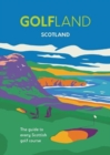 Image for Golfland - Scotland : the guide to every Scottish golf course